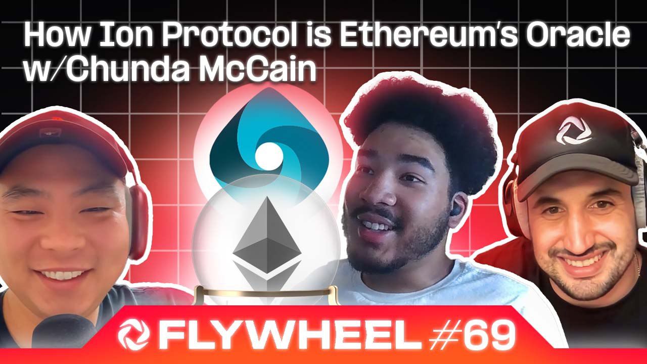 How Ion Protocol is Ethereum’s Oracle w/ Chunda McCain - Flywheel #69