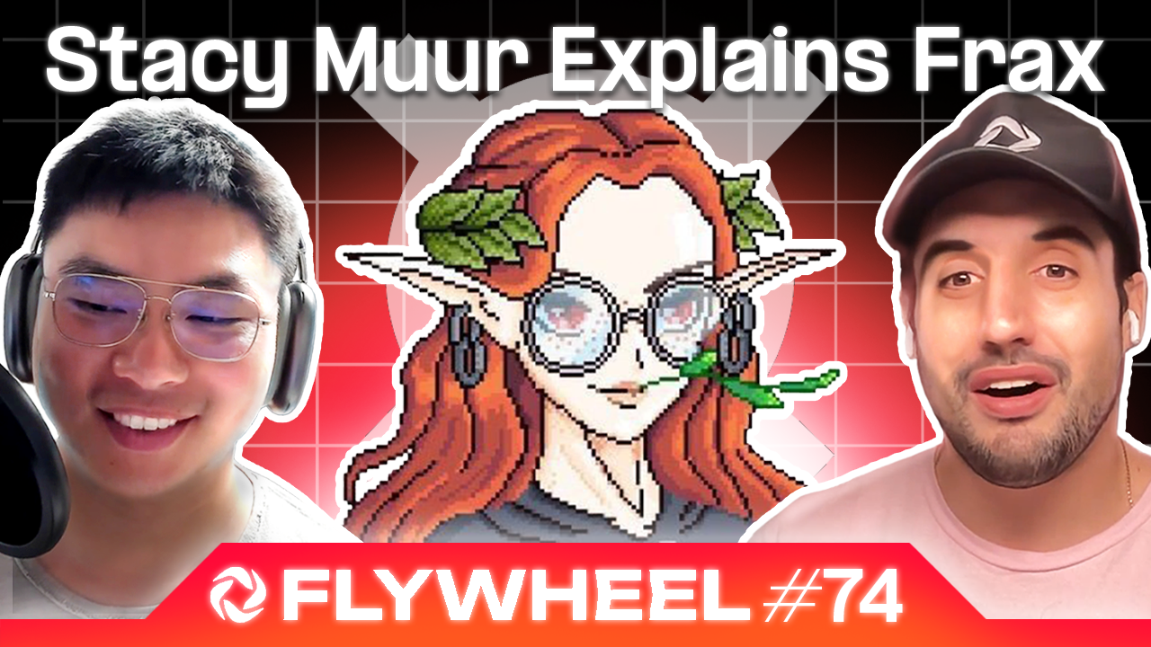 Stacy Muur Explains Frax - Flywheel #74