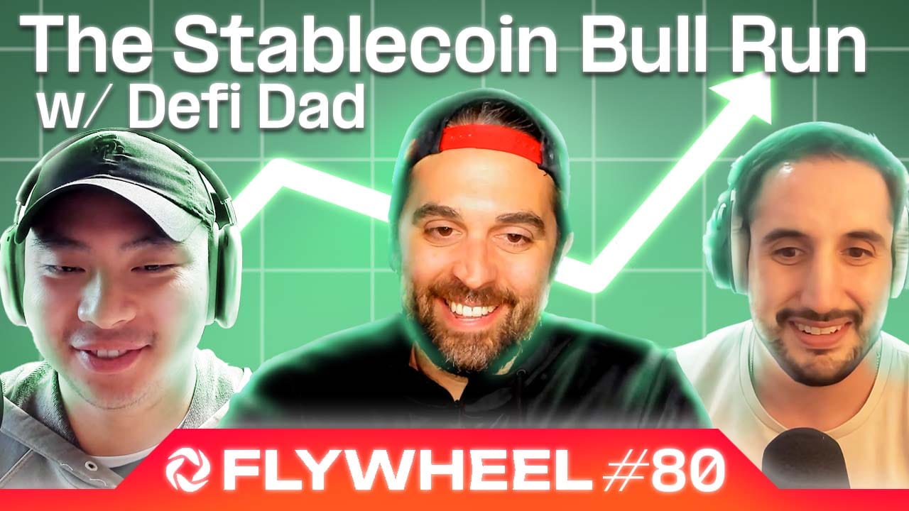 The Stablecoin Bull Run w/ DeFiDad - Flywheel #80