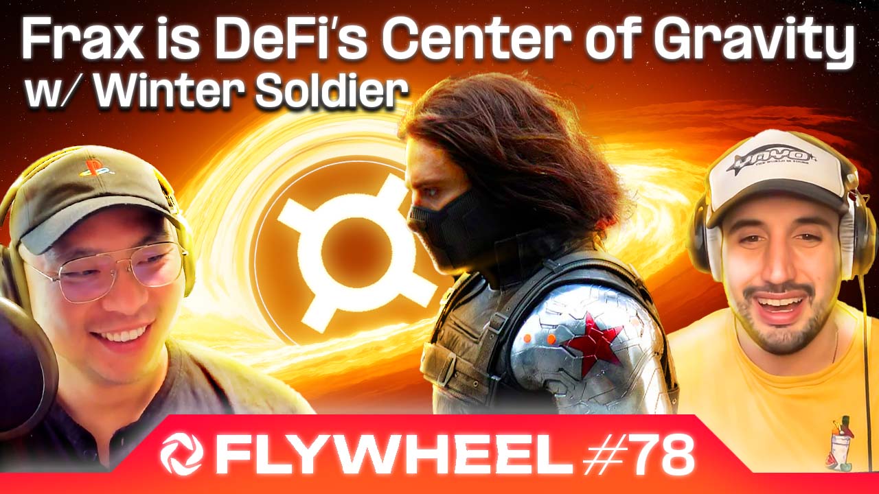 Frax is DeFi’s Center of Gravity w/ Winter Soldier - Flywheel #78 thumbnail