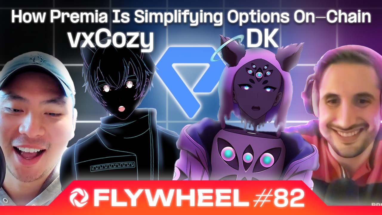 How Premia is Simplifying Options On-Chain w/ DK and vxCozy - Flywheel #82
