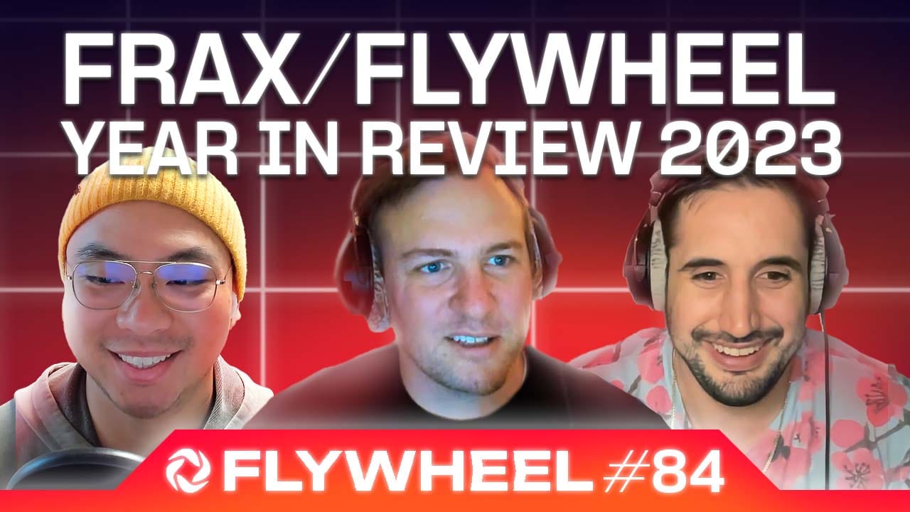 Frax & Flywheel Year in Review - Flywheel #84